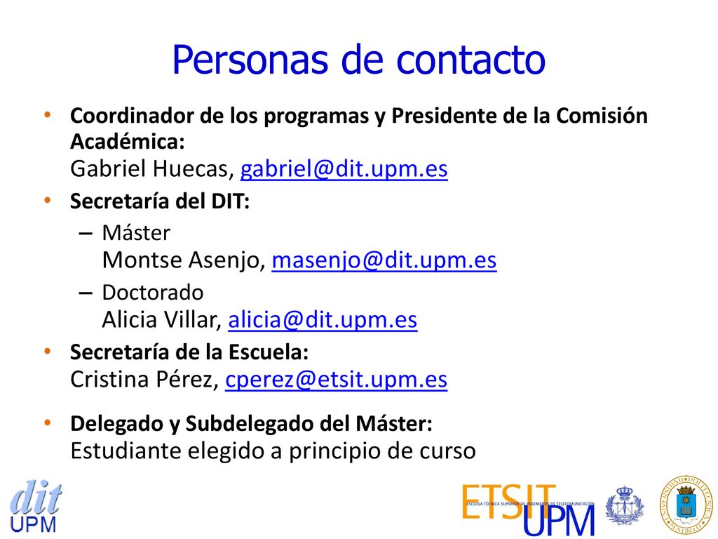 Personas de contacto Coordinador de los programas y Presidente de la Comisión Académica: Gabriel Huecas,