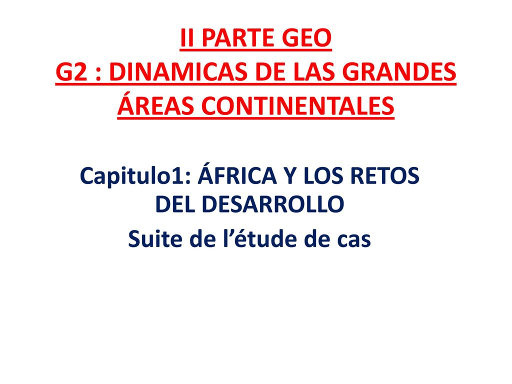 II PARTE GEO G2 : DINAMICAS DE LAS GRANDES ÁREAS CONTINENTALES