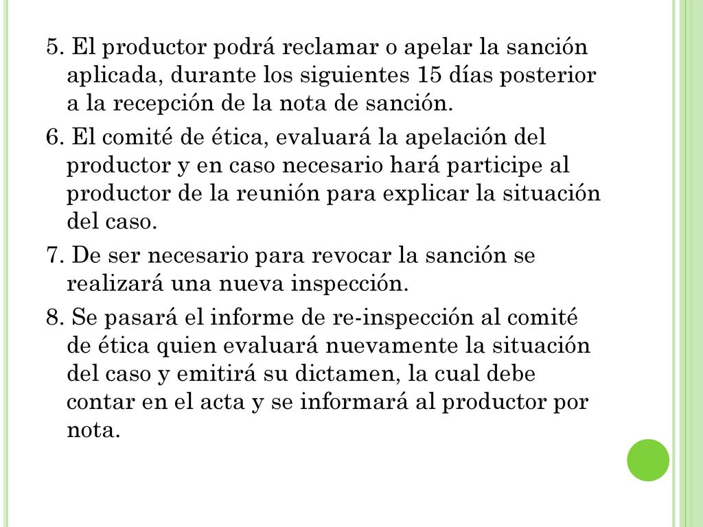 5. El productor podrá reclamar o apelar la sanción aplicada, durante los siguientes 15 días posterior a la recepción de la nota de sanción.