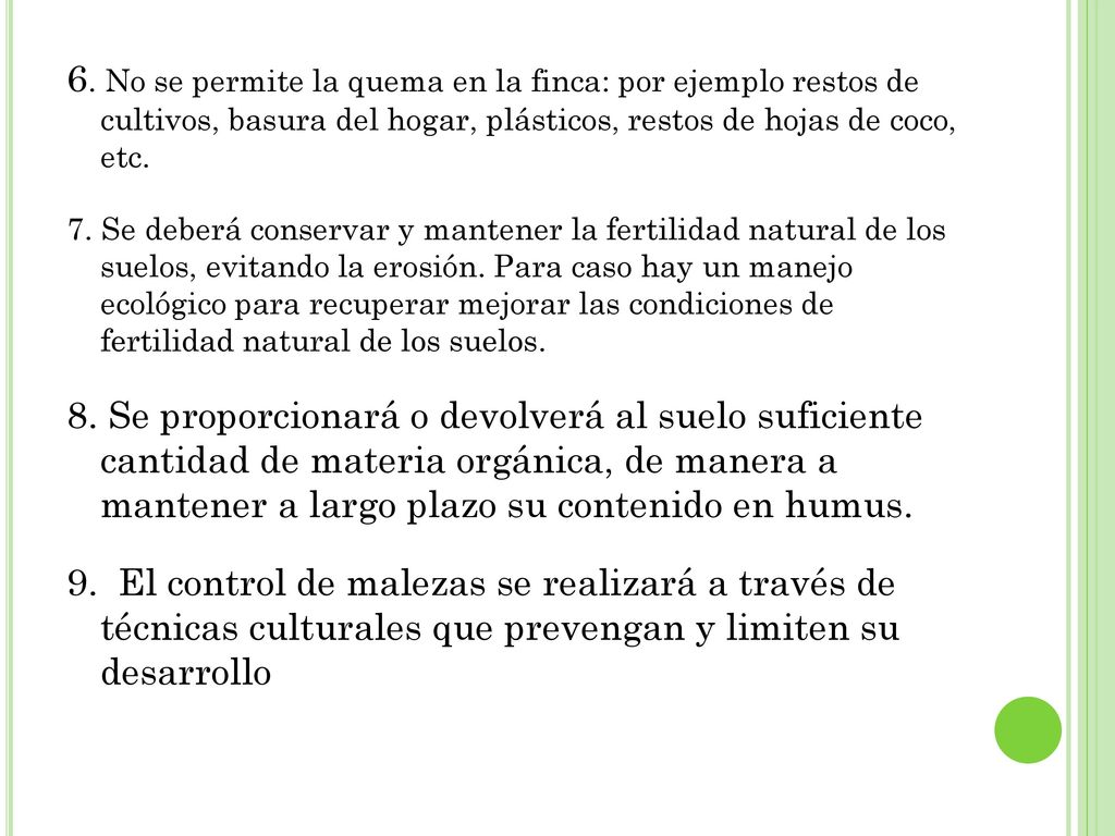 6. No se permite la quema en la finca: por ejemplo restos de cultivos, basura del hogar, plásticos, restos de hojas de coco, etc.