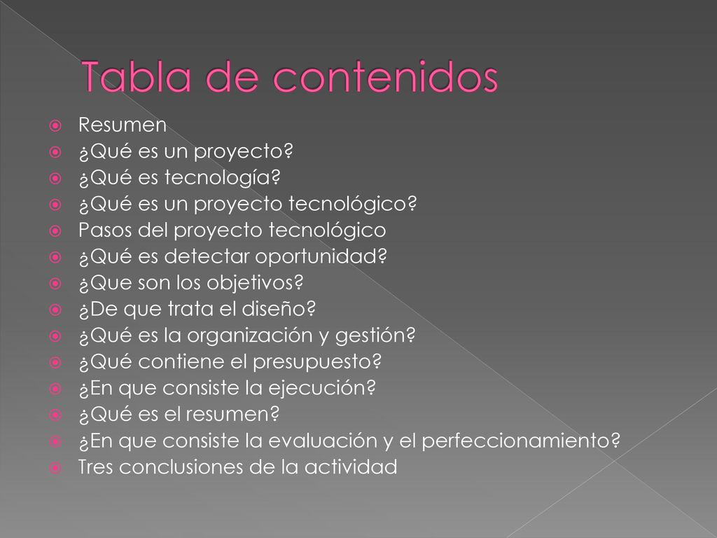 Tabla de contenidos Resumen ¿Qué es un proyecto ¿Qué es tecnología