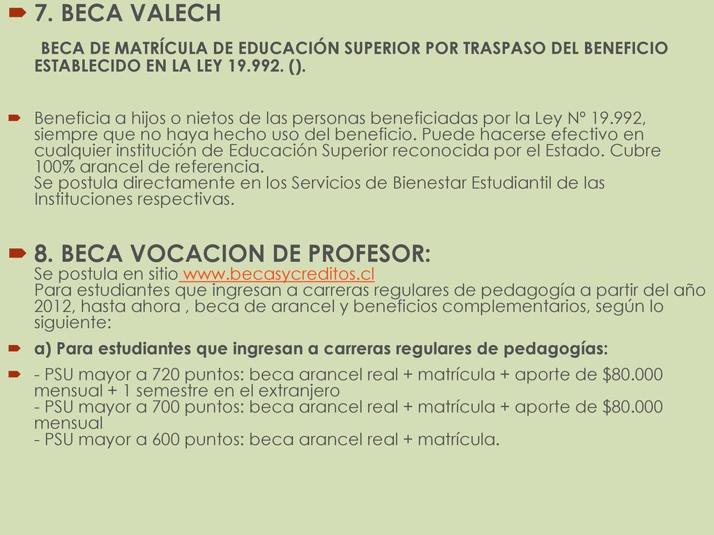 7. BECA VALECH BECA DE MATRÍCULA DE EDUCACIÓN SUPERIOR POR TRASPASO DEL BENEFICIO ESTABLECIDO EN LA LEY ().