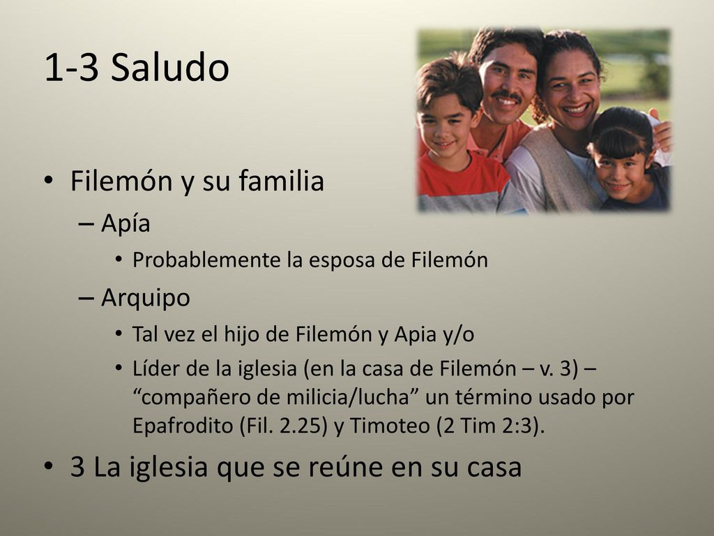 1-3 Saludo Filemón y su familia 3 La iglesia que se reúne en su casa