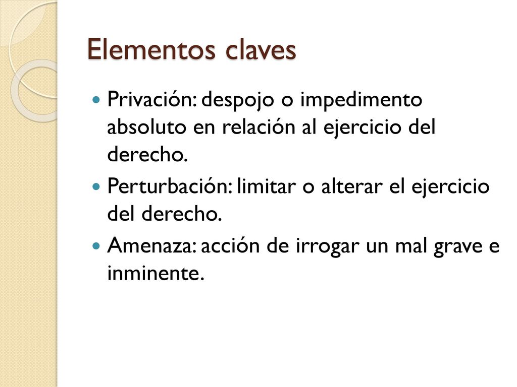 Elementos claves Privación: despojo o impedimento absoluto en relación al ejercicio del derecho.