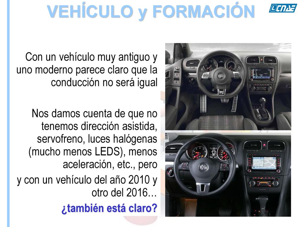 VEHÍCULO y FORMACIÓN Con un vehículo muy antiguo y uno moderno parece claro que la conducción no será igual.