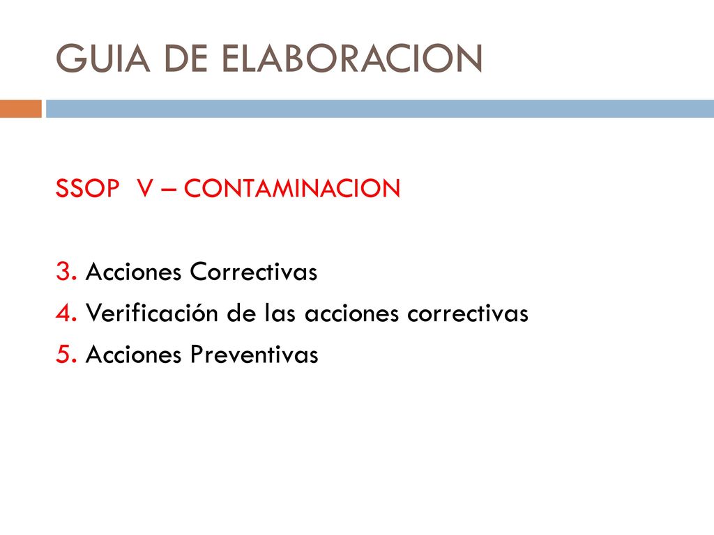 GUIA DE ELABORACION SSOP V – CONTAMINACION 3. Acciones Correctivas 4.