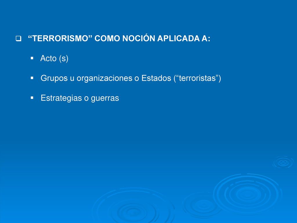 Grupos u organizaciones o Estados ( terroristas )