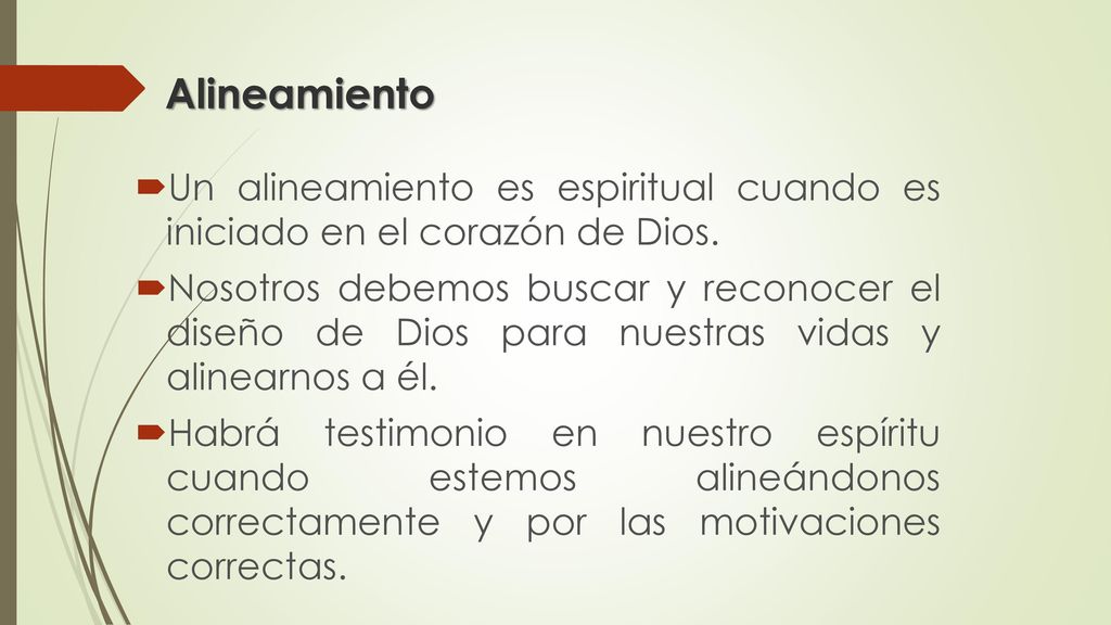 Alineamiento Un alineamiento es espiritual cuando es iniciado en el corazón de Dios.