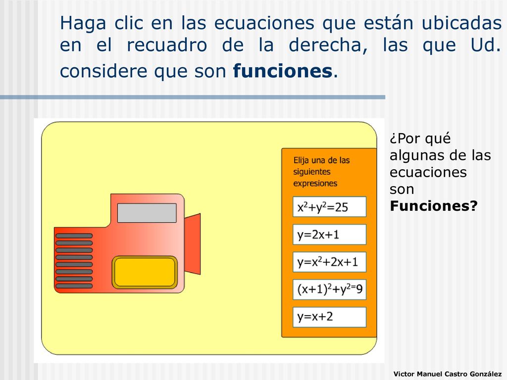Haga clic en las ecuaciones que están ubicadas en el recuadro de la derecha, las que Ud. considere que son funciones.
