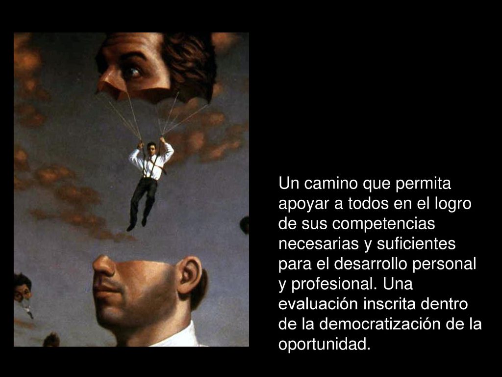 Un camino que permita apoyar a todos en el logro de sus competencias necesarias y suficientes para el desarrollo personal y profesional.
