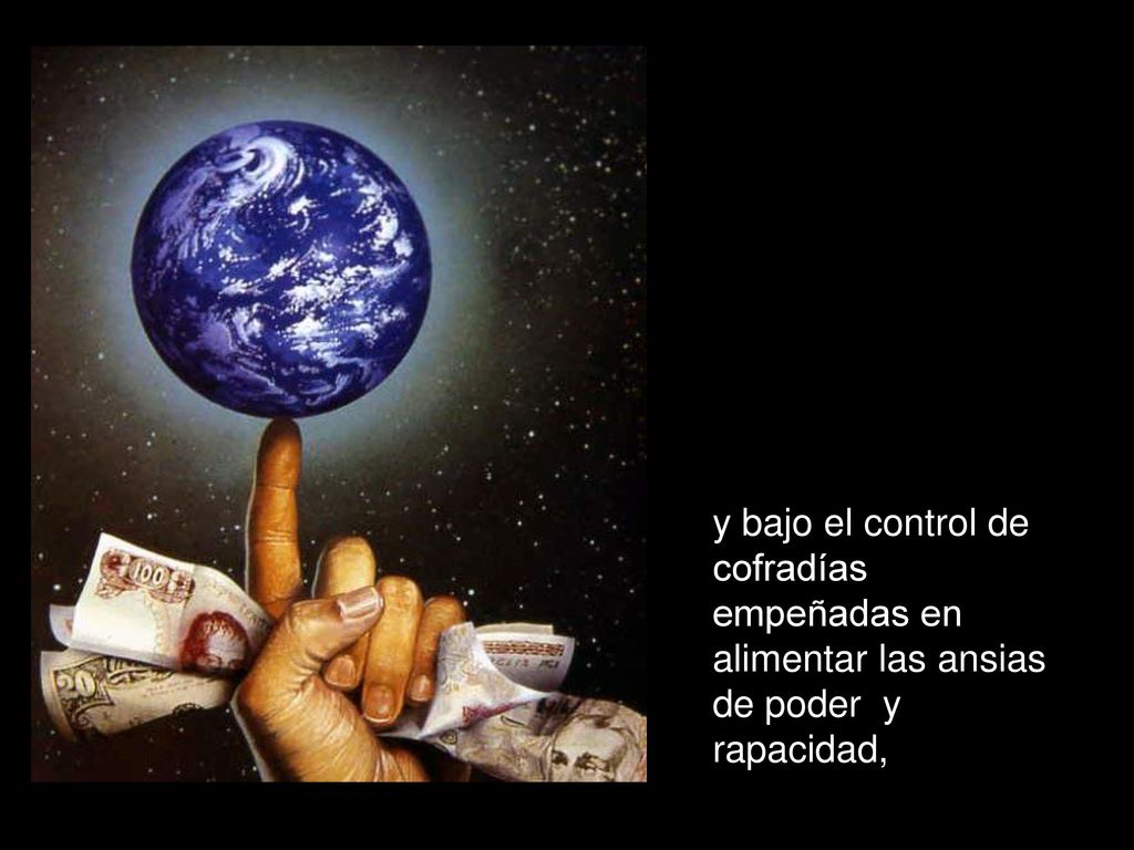 y bajo el control de cofradías empeñadas en alimentar las ansias de poder y rapacidad,