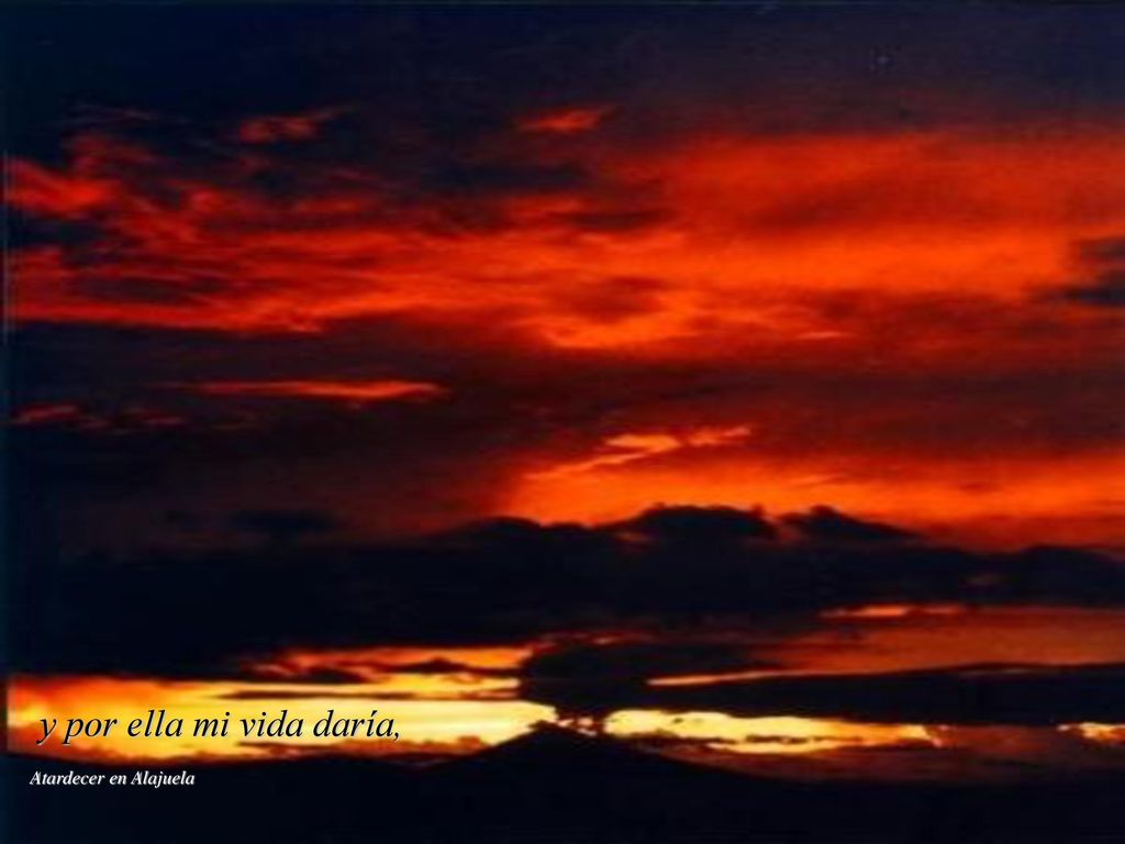 y por ella mi vida daría, Atardecer en Alajuela