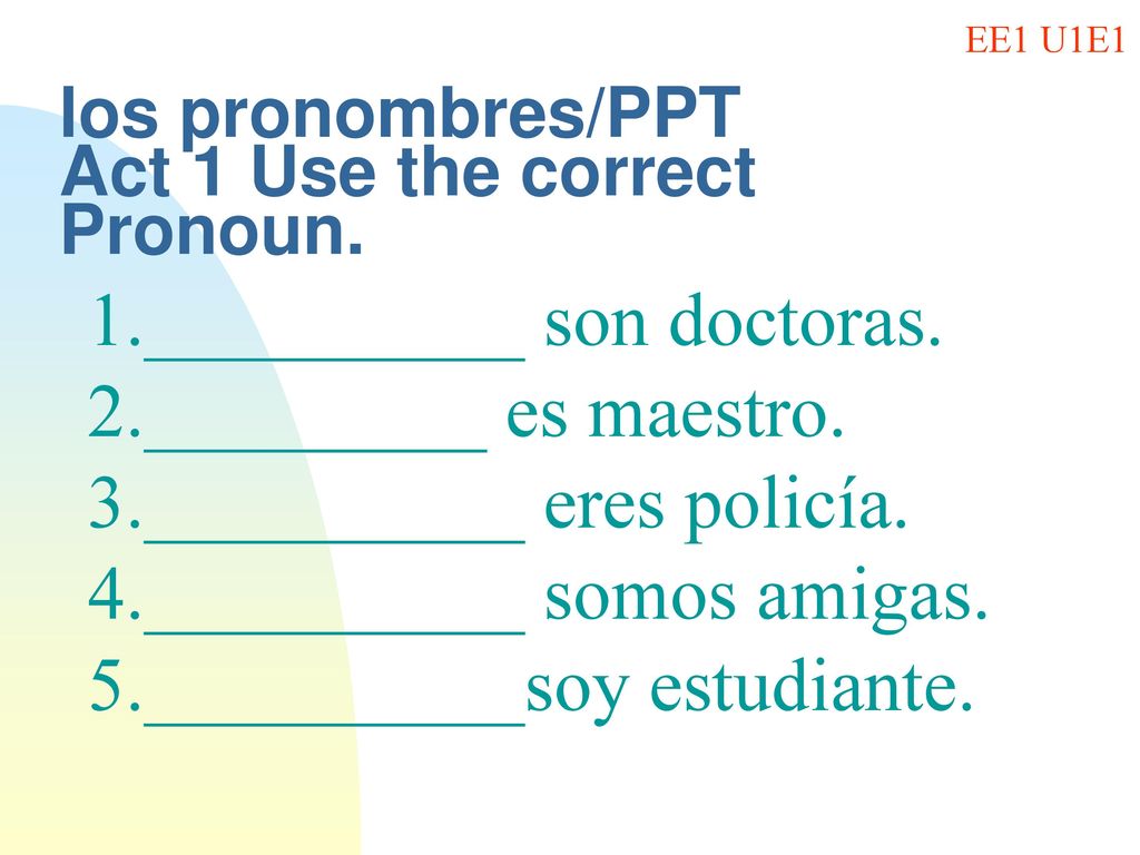 los pronombres/PPT Act 1 Use the correct Pronoun.