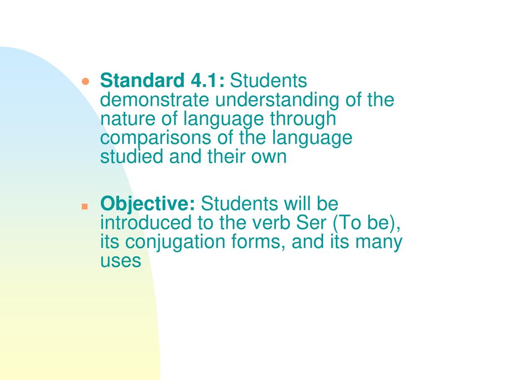 5/28/2018 Standard 4.1: Students demonstrate understanding of the nature of language through comparisons of the language studied and their own.