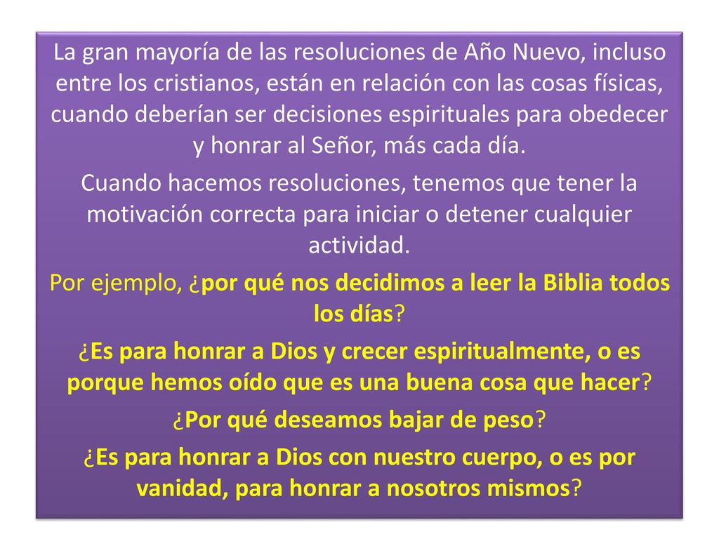 Por ejemplo, ¿por qué nos decidimos a leer la Biblia todos los días