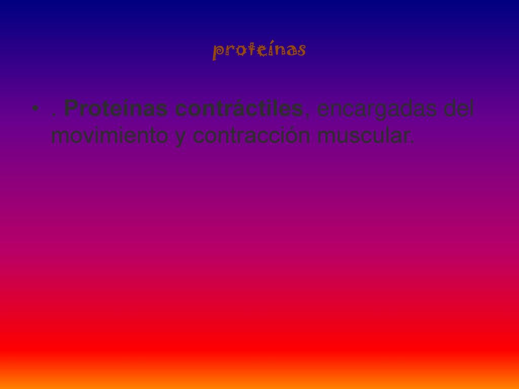 proteínas . Proteínas contráctiles, encargadas del movimiento y contracción muscular.