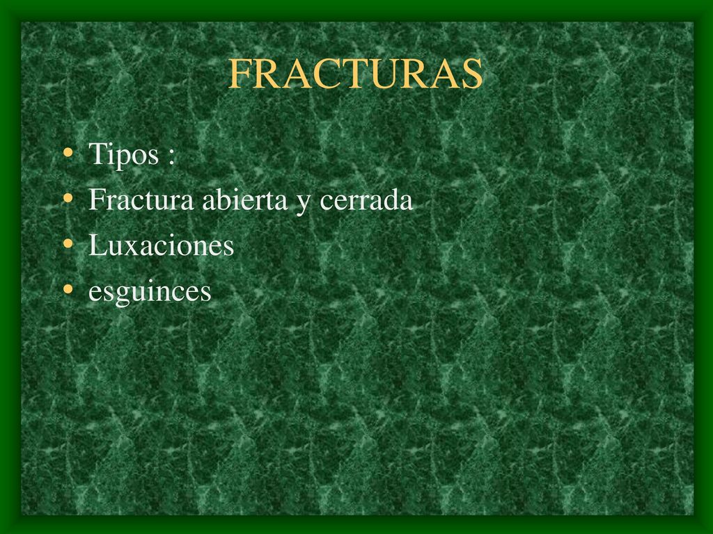 FRACTURAS Tipos : Fractura abierta y cerrada Luxaciones esguinces