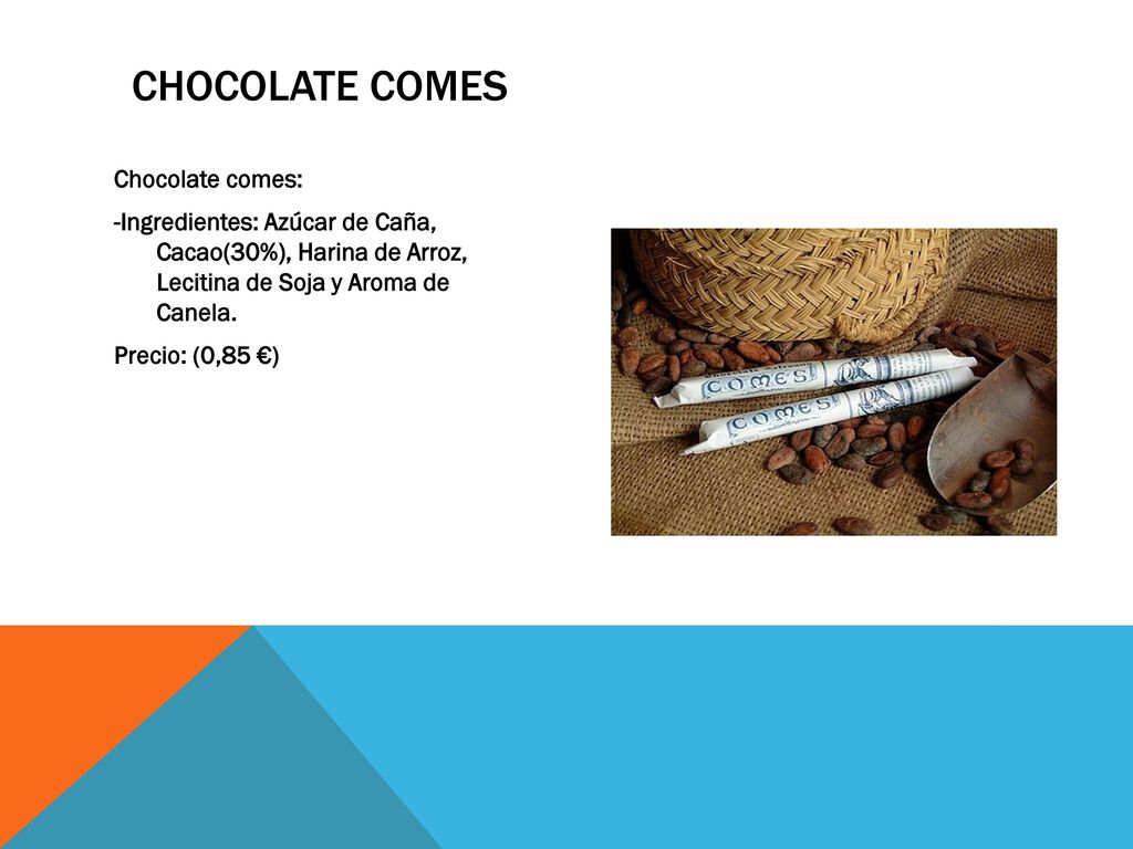 Chocolate comes Chocolate comes: -Ingredientes: Azúcar de Caña, Cacao(30%), Harina de Arroz, Lecitina de Soja y Aroma de Canela.