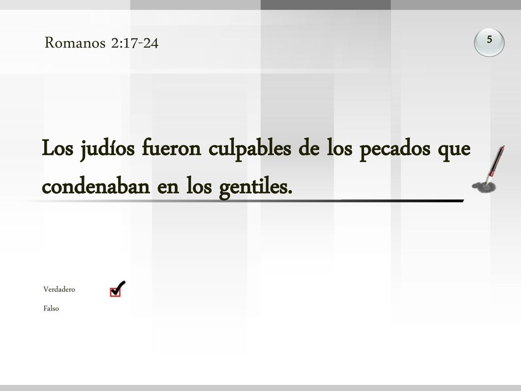 Romanos 2: Los judíos fueron culpables de los pecados que condenaban en los gentiles. Verdadero.