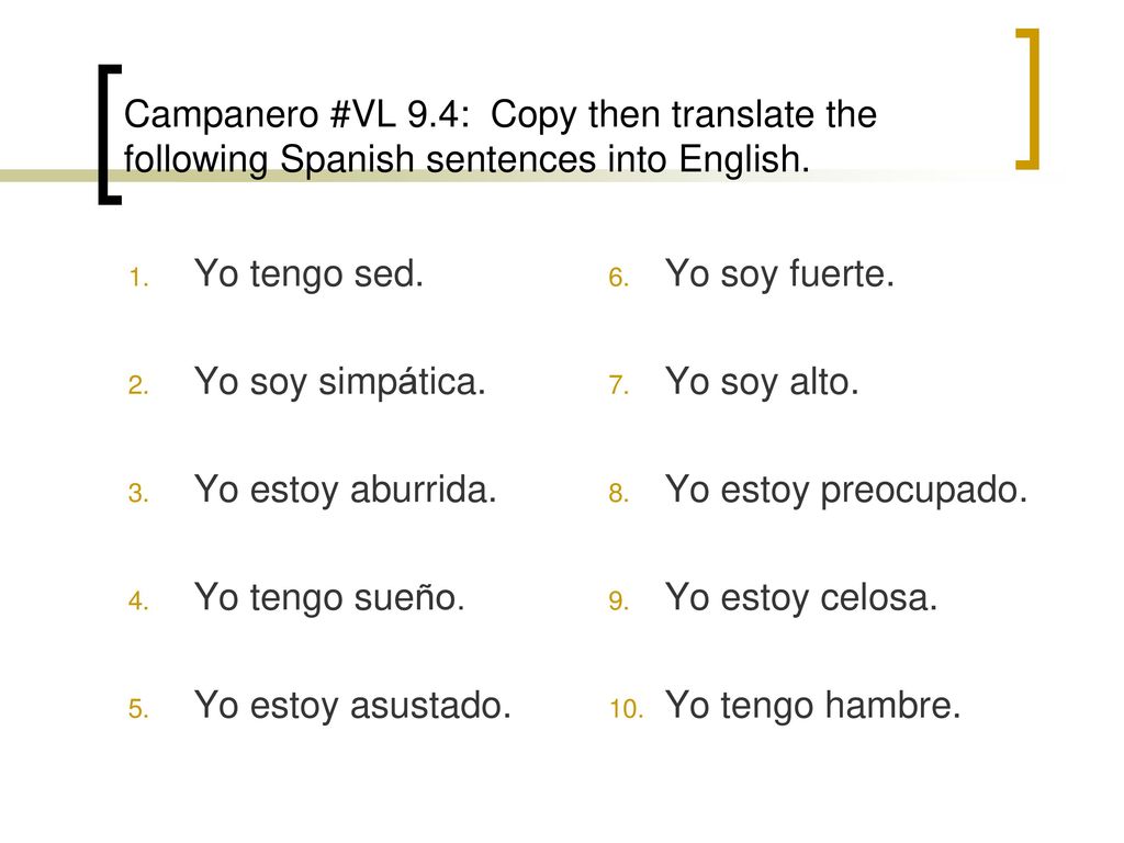Campanero #VL 9.4: Copy then translate the following Spanish sentences into English.