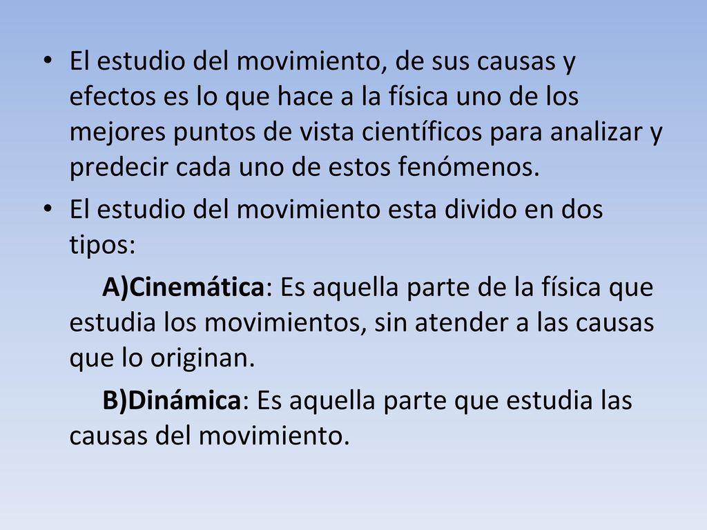 El estudio del movimiento, de sus causas y efectos es lo que hace a la física uno de los mejores puntos de vista científicos para analizar y predecir cada uno de estos fenómenos.