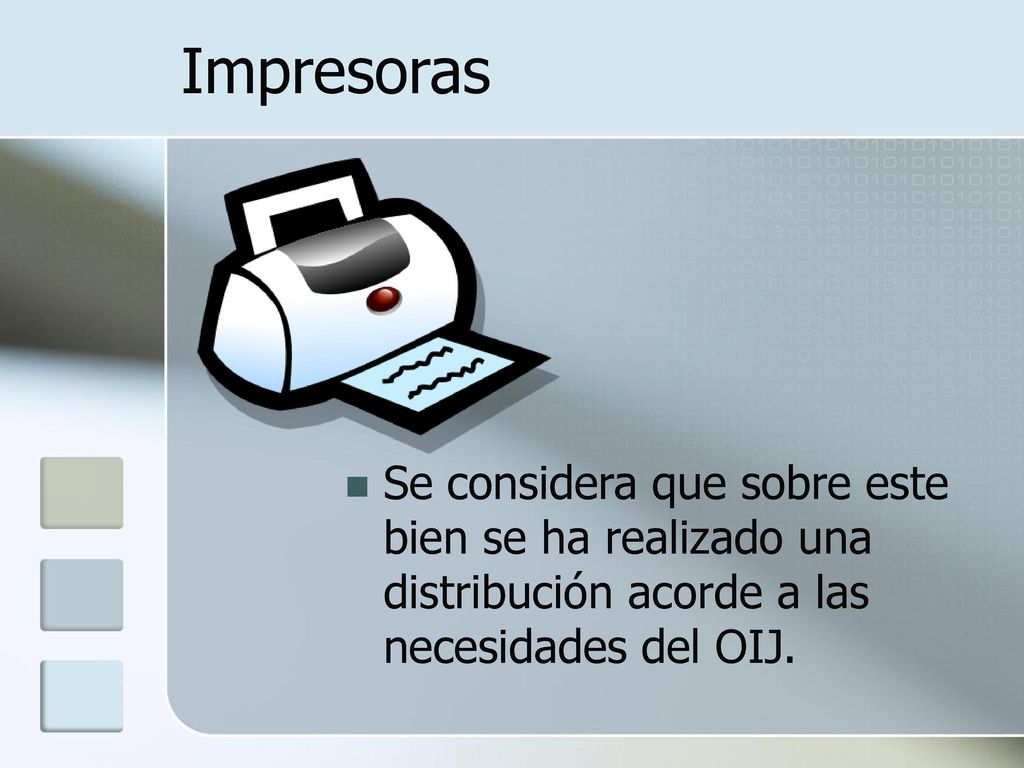 Impresoras Se considera que sobre este bien se ha realizado una distribución acorde a las necesidades del OIJ.