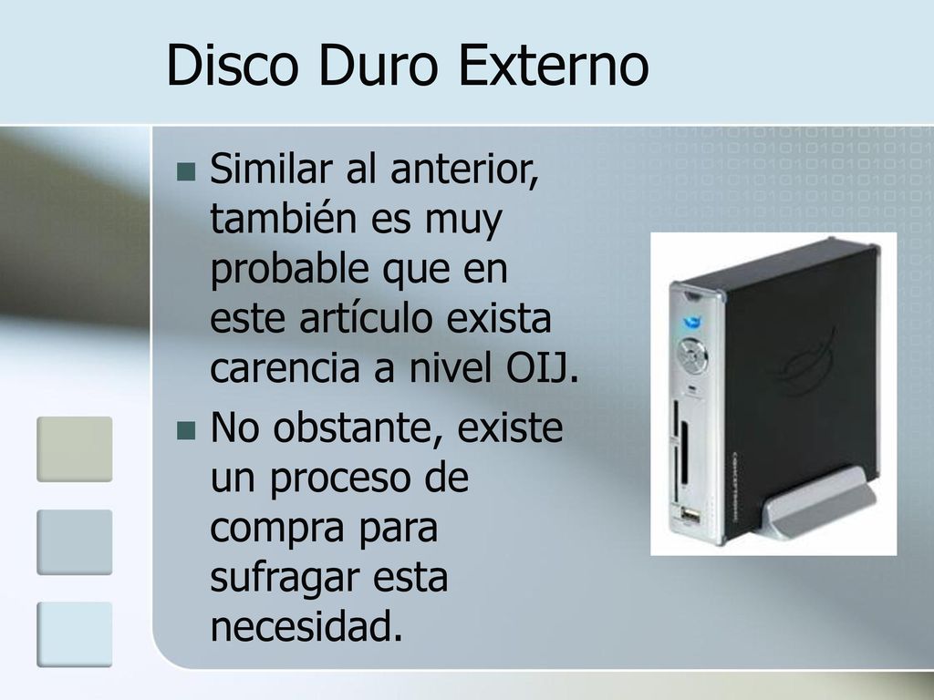 Disco Duro Externo Similar al anterior, también es muy probable que en este artículo exista carencia a nivel OIJ.