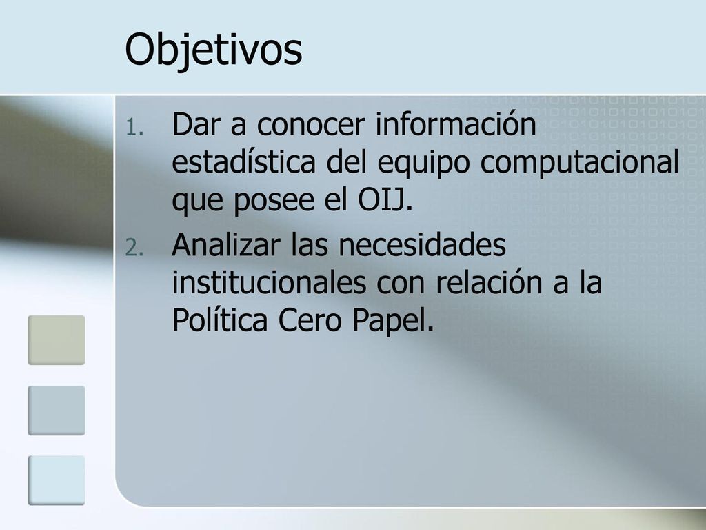 Objetivos Dar a conocer información estadística del equipo computacional que posee el OIJ.