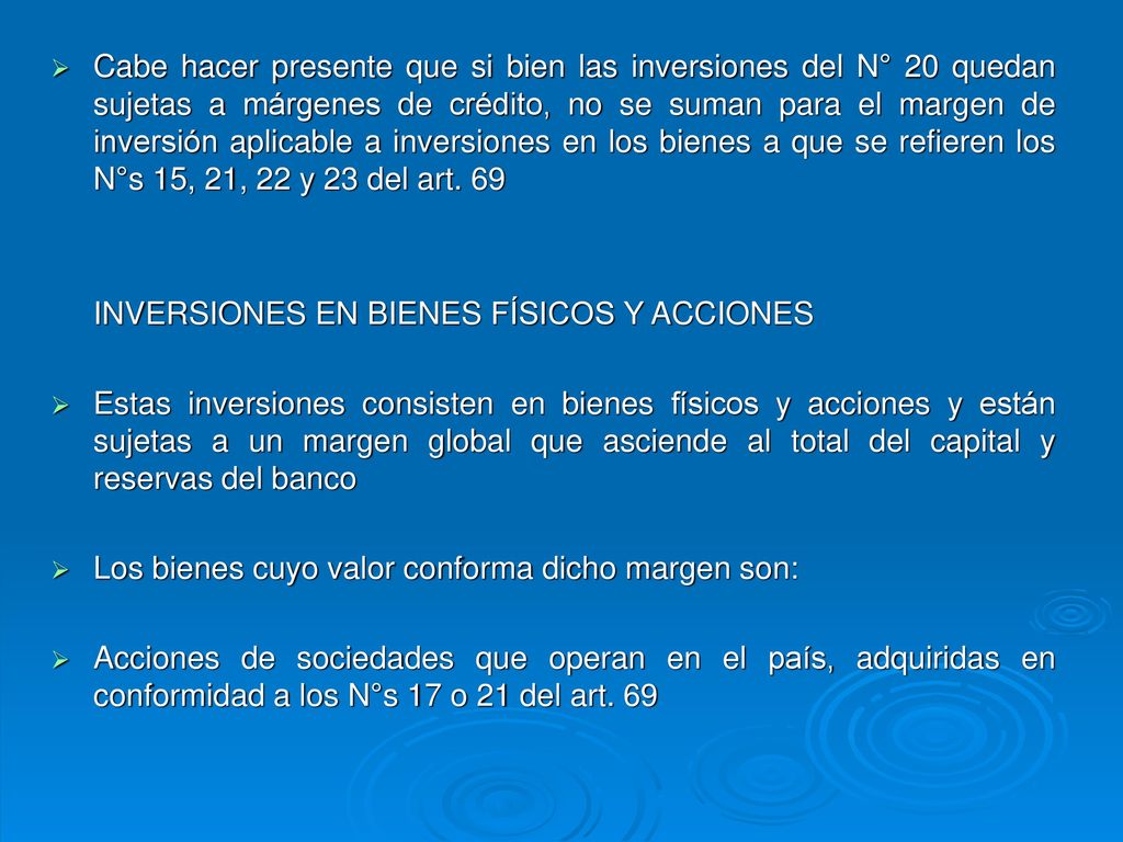 Cabe hacer presente que si bien las inversiones del N° 20 quedan sujetas a márgenes de crédito, no se suman para el margen de inversión aplicable a inversiones en los bienes a que se refieren los N°s 15, 21, 22 y 23 del art. 69