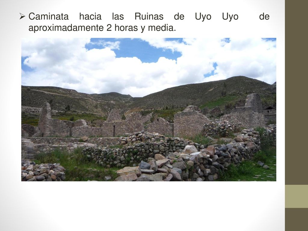 Caminata hacia las Ruinas de Uyo Uyo de aproximadamente 2 horas y media.