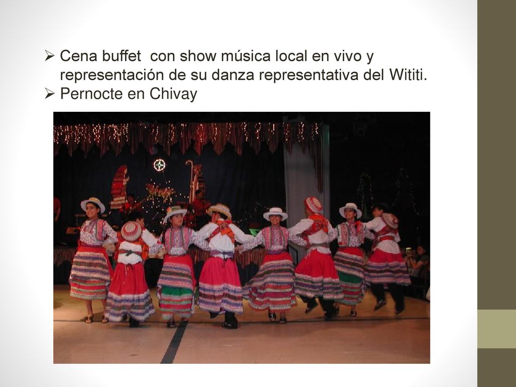 Cena buffet con show música local en vivo y representación de su danza representativa del Wititi.