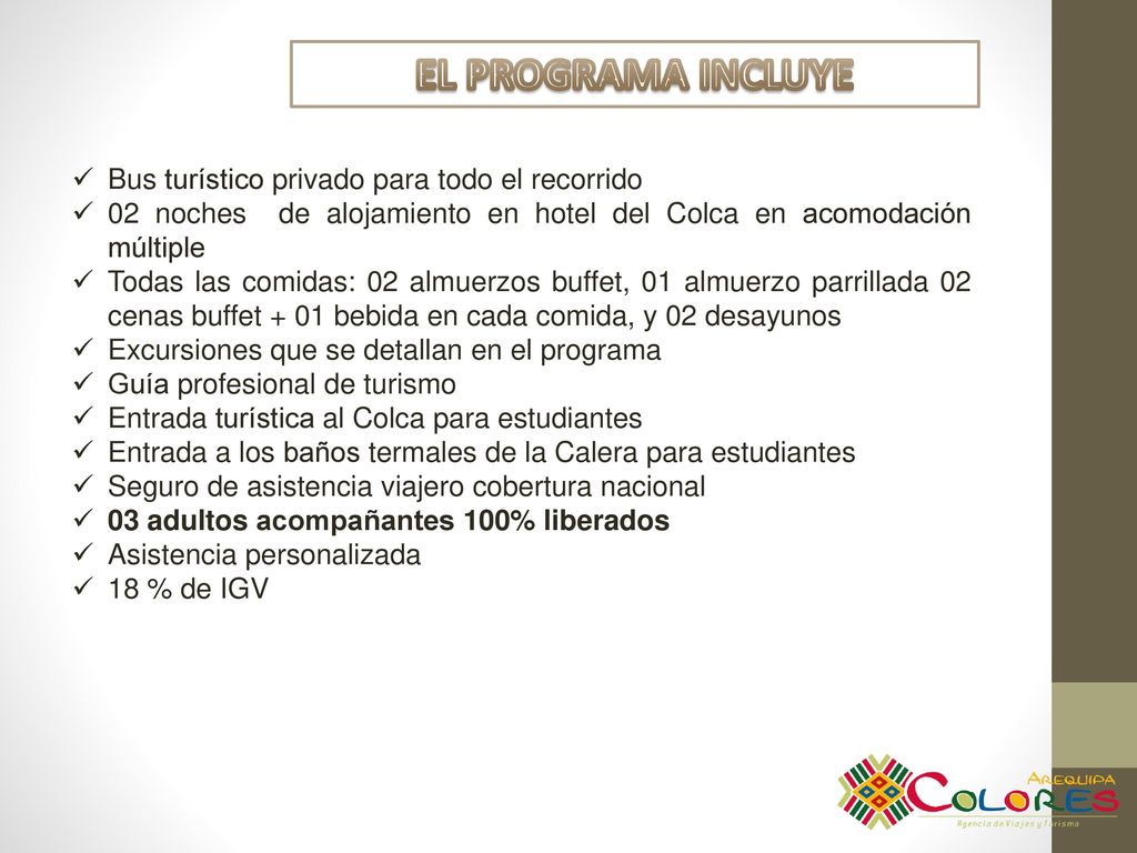 EL PROGRAMA INCLUYE Bus turístico privado para todo el recorrido