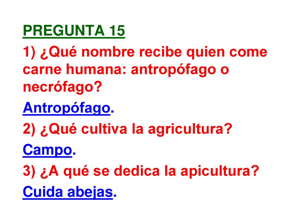 pregunta 15 1) ¿Qué nombre recibe quien come carne humana: antropófago o necrófago.