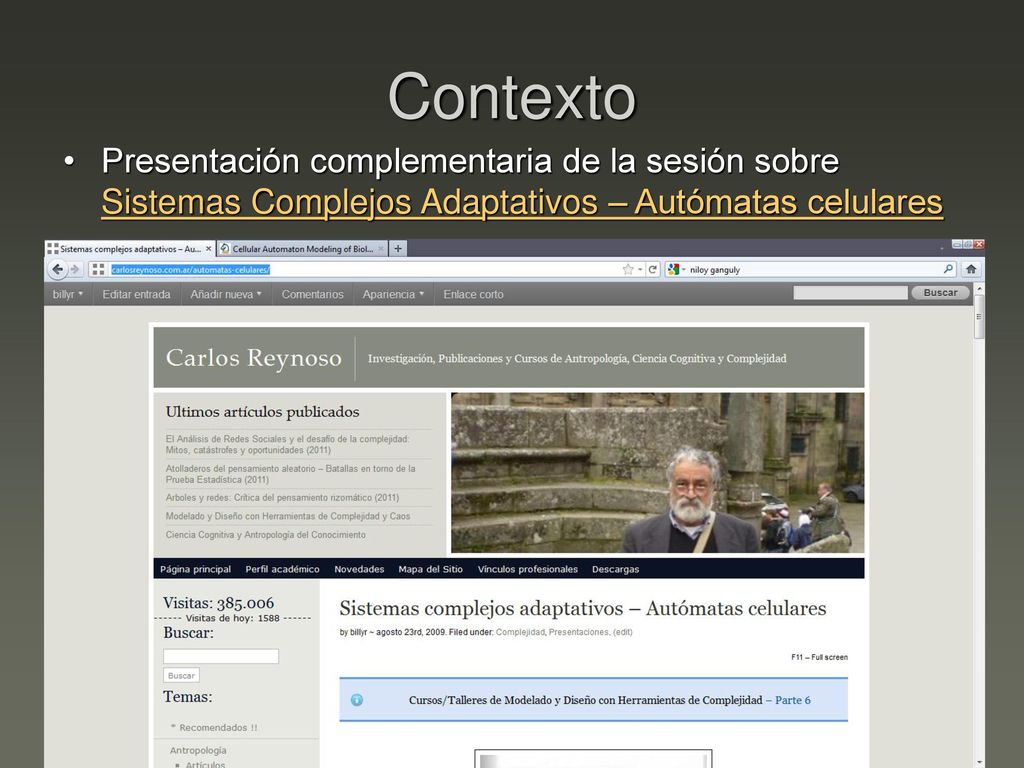 Contexto Presentación complementaria de la sesión sobre Sistemas Complejos Adaptativos – Autómatas celulares.