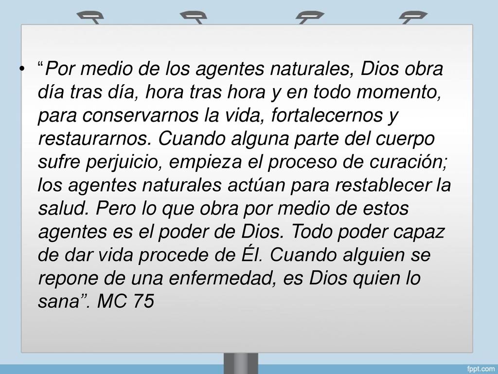 • Por medio de los agentes naturales, Dios obra.