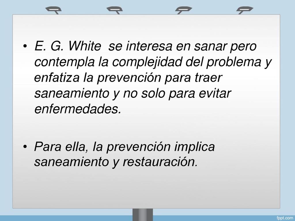 • E. G. White. se interesa en sanar pero. contempla la complejidad del problema.
