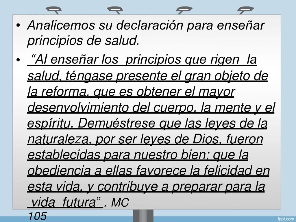 • Analicemos su declaración para enseñar. principios de salud. Al enseñar los principios que rigen la.
