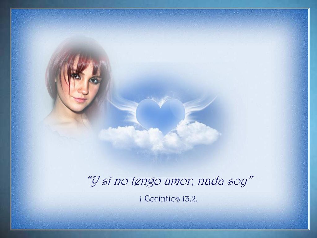 Y si no tengo amor, nada soy Y si no tengo amor, nada soy