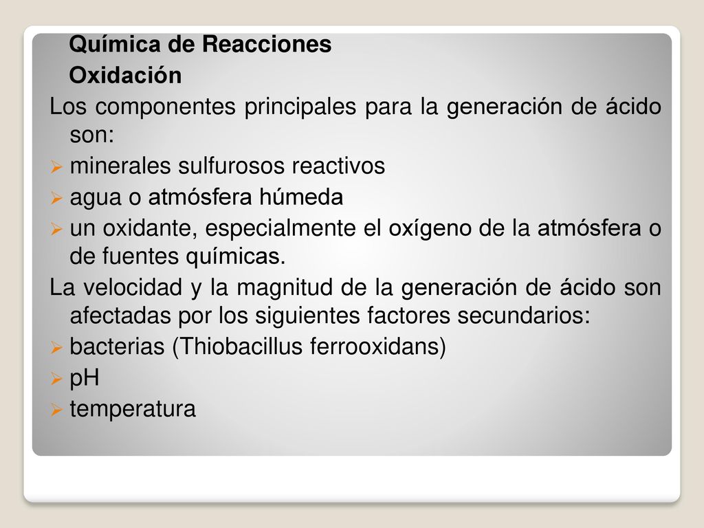 Química de Reacciones Oxidación. Los componentes principales para la generación de ácido son: minerales sulfurosos reactivos.