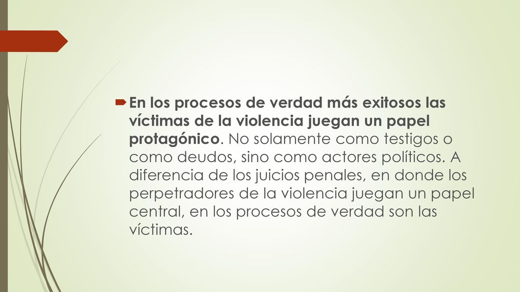 En los procesos de verdad más exitosos las víctimas de la violencia juegan un papel protagónico.