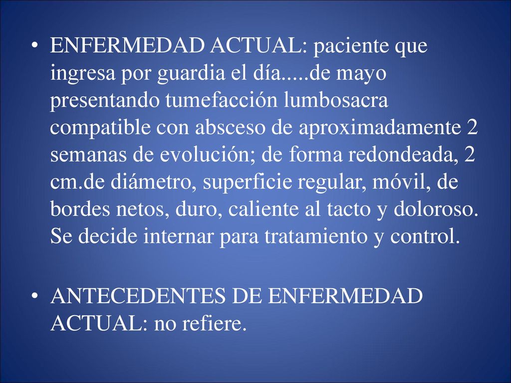 ENFERMEDAD ACTUAL: paciente que ingresa por guardia el día