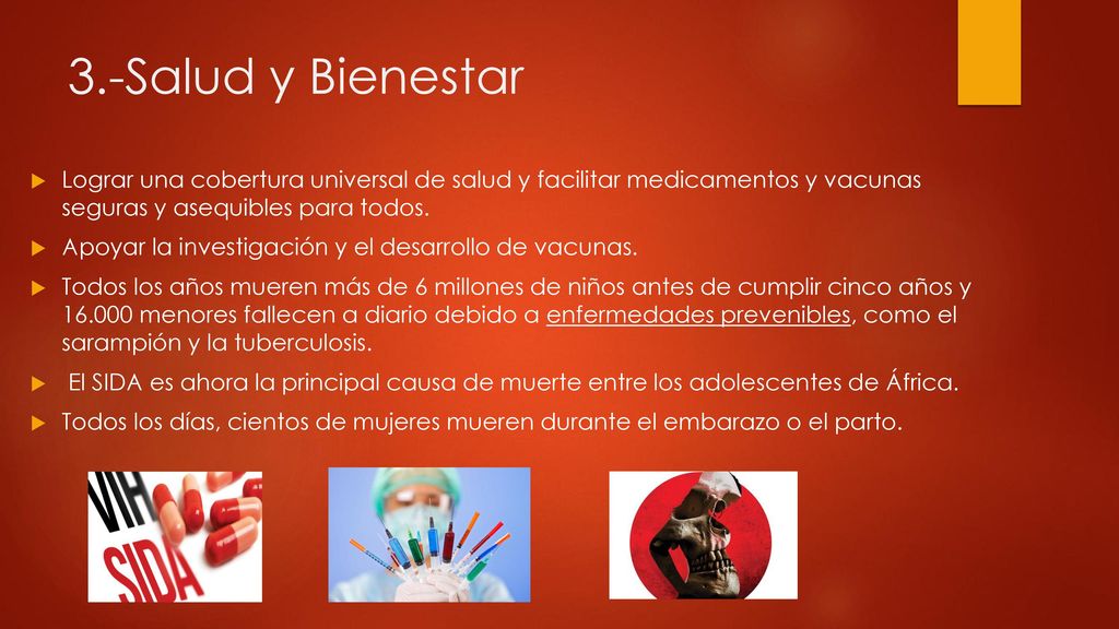3.-Salud y Bienestar Lograr una cobertura universal de salud y facilitar medicamentos y vacunas seguras y asequibles para todos.
