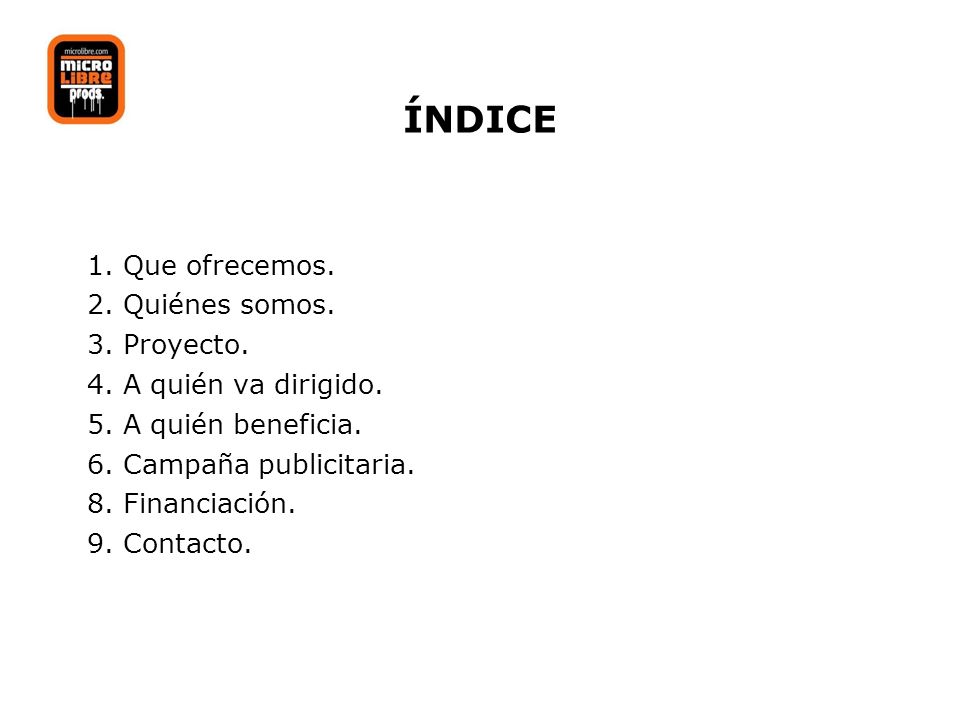 ÍNDICE 1. Que ofrecemos. 2. Quiénes somos. 3. Proyecto.