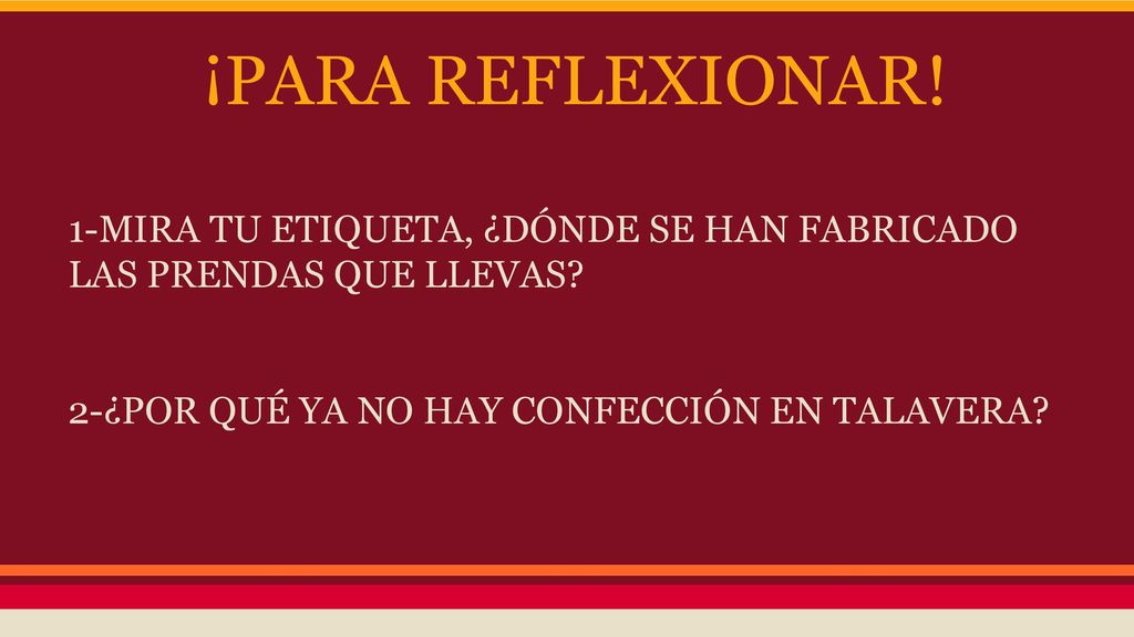 ¡PARA REFLEXIONAR. 1-MIRA TU ETIQUETA, ¿DÓNDE SE HAN FABRICADO LAS PRENDAS QUE LLEVAS.
