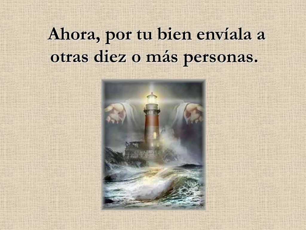 Ahora, por tu bien envíala a otras diez o más personas.