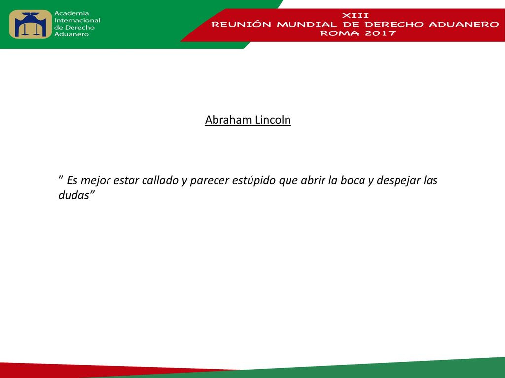 Abraham Lincoln Es mejor estar callado y parecer estúpido que abrir la boca y despejar las dudas