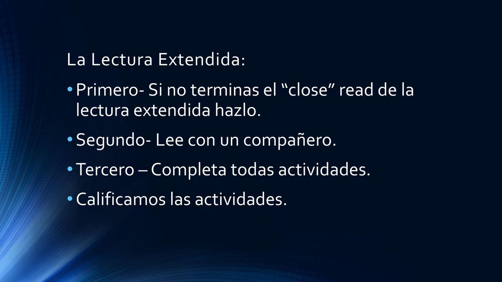 La Lectura Extendida: Primero- Si no terminas el close read de la lectura extendida hazlo. Segundo- Lee con un compañero.
