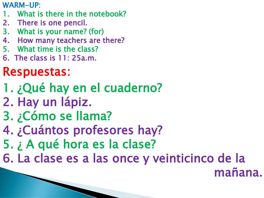 4. ¿Cuántos profesores hay 5. ¿ A qué hora es la clase