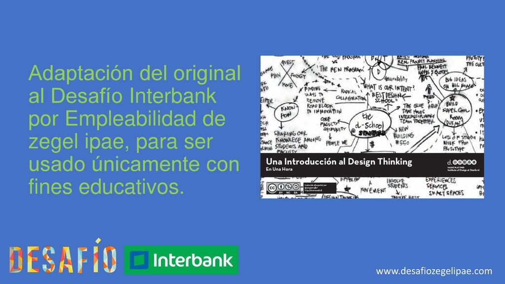 Adaptación del original al Desafío Interbank por Empleabilidad de zegel ipae, para ser usado únicamente con fines educativos.