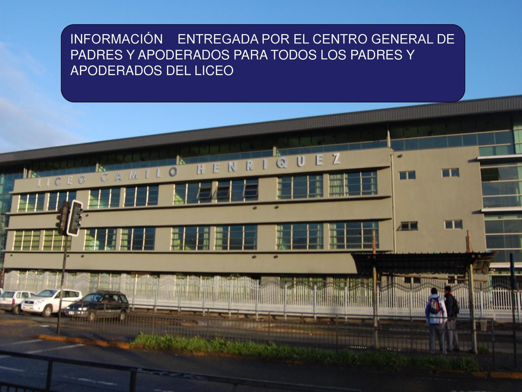 INFORMACIÓN ENTREGADA POR EL CENTRO GENERAL DE PADRES Y APODERADOS PARA TODOS LOS PADRES Y APODERADOS DEL LICEO